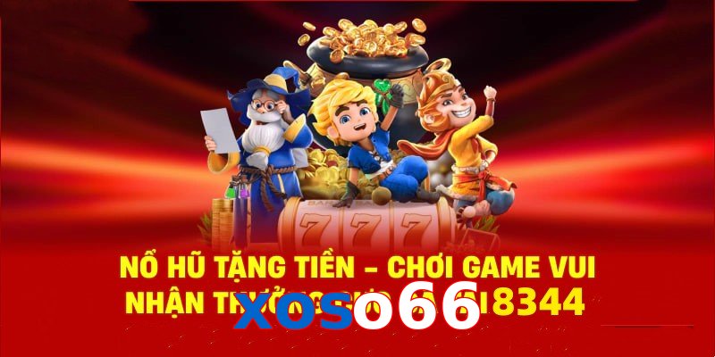 Tận hưởng sân chơi nổ hũ xoso66 cùng phần quà cực hấp dẫn